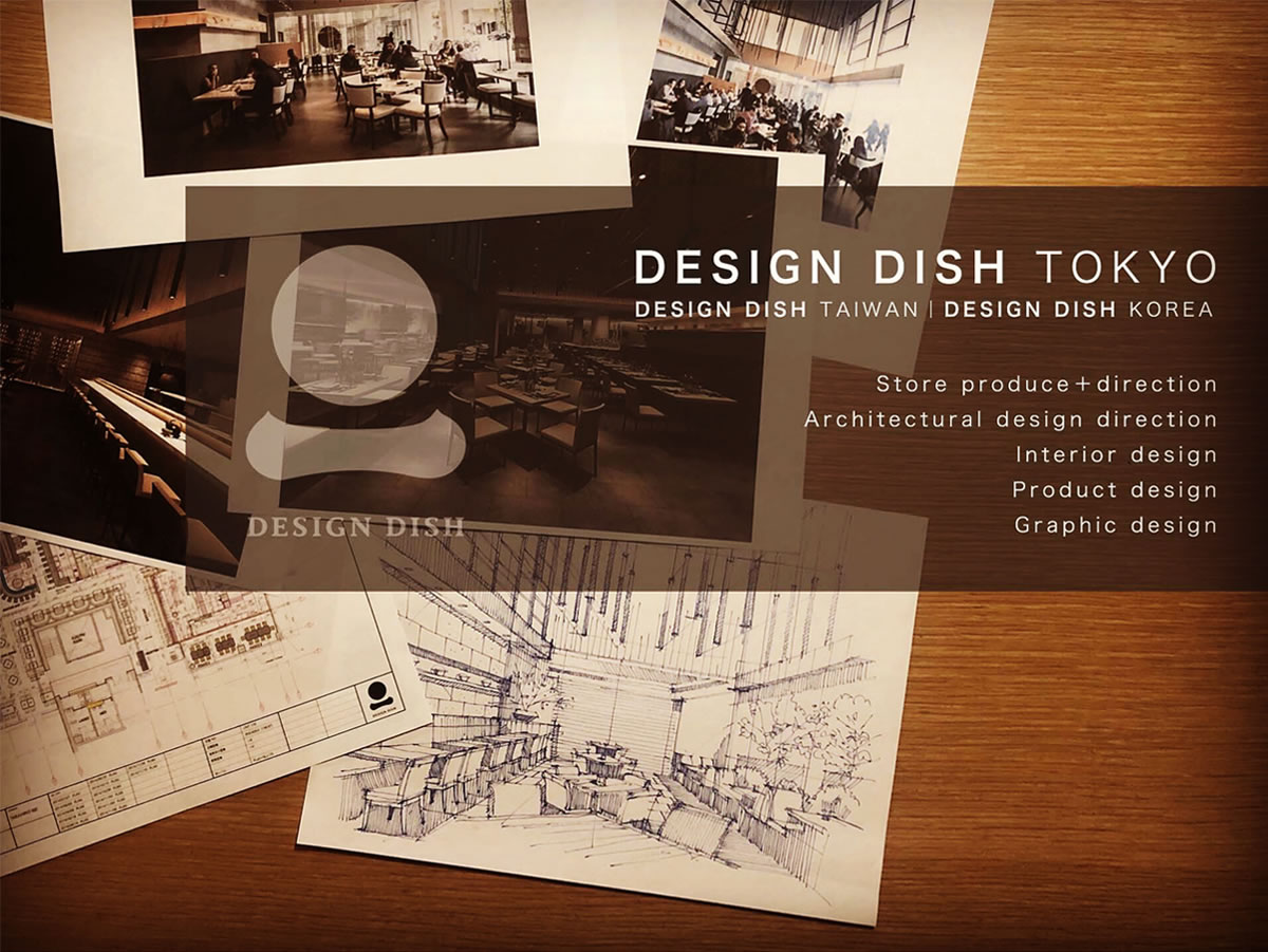 DESIGN DISH TOKYO / DESIGN DISH TAIWAN | DESIGN DISH KOREA / Store produce+direction / Architectural design direction / Interior design / Product design / Graphic design